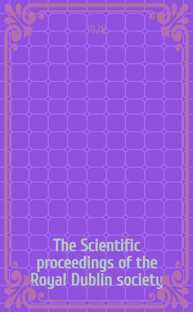 The Scientific proceedings of the Royal Dublin society : [Separate issue]. Vol.18, №29