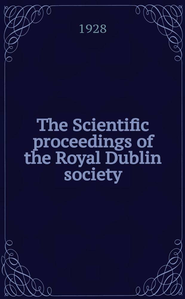 The Scientific proceedings of the Royal Dublin society : [Separate issue]. Vol.18, №31