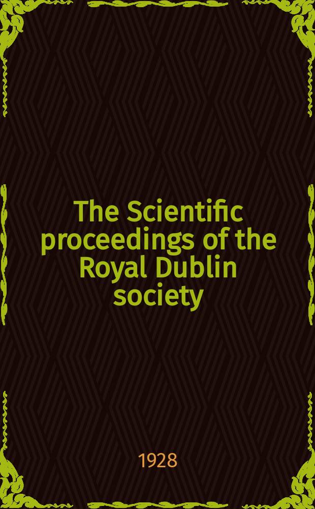 The Scientific proceedings of the Royal Dublin society : [Separate issue]. Vol.18, №42