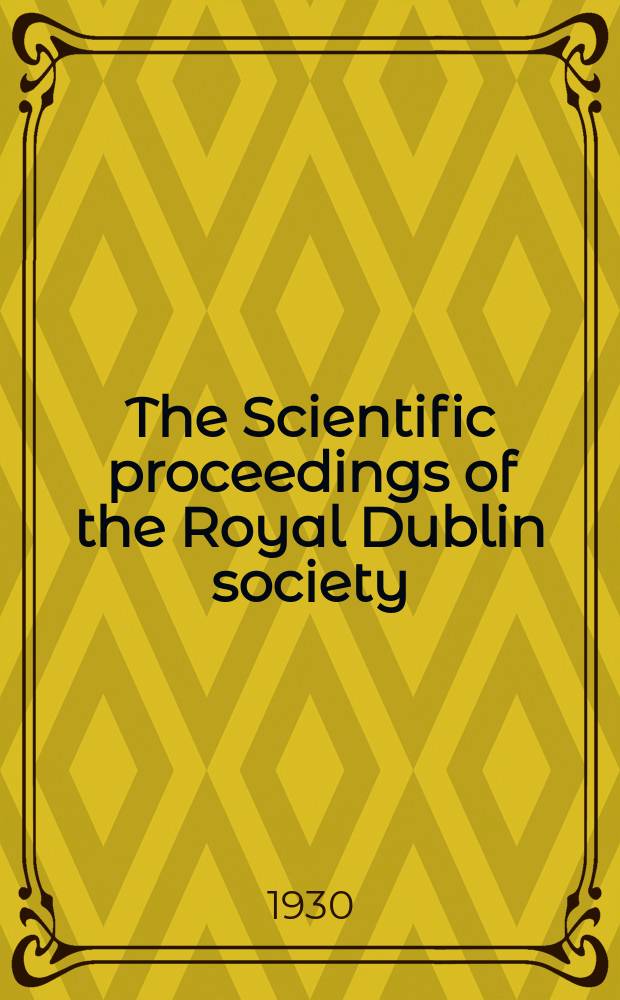 The Scientific proceedings of the Royal Dublin society : [Separate issue]. Vol.19, №9