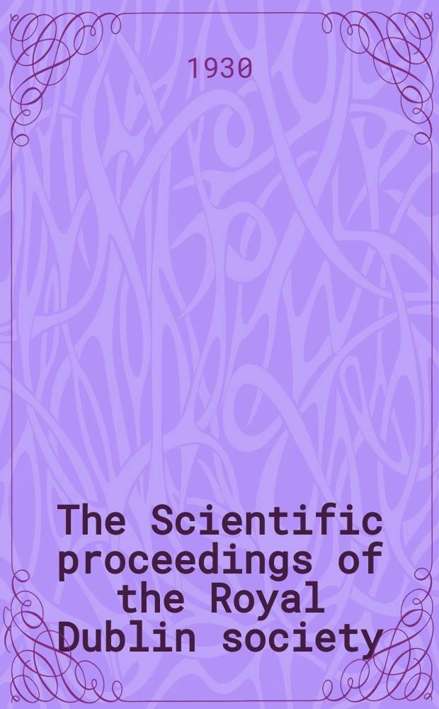 The Scientific proceedings of the Royal Dublin society : [Separate issue]. Vol.19, №13