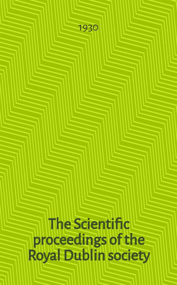 The Scientific proceedings of the Royal Dublin society : [Separate issue]. Vol.19, №20