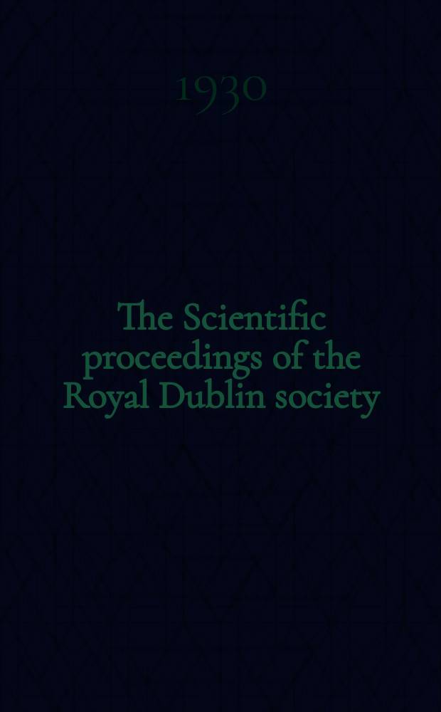 The Scientific proceedings of the Royal Dublin society : [Separate issue]. Vol.19, №27