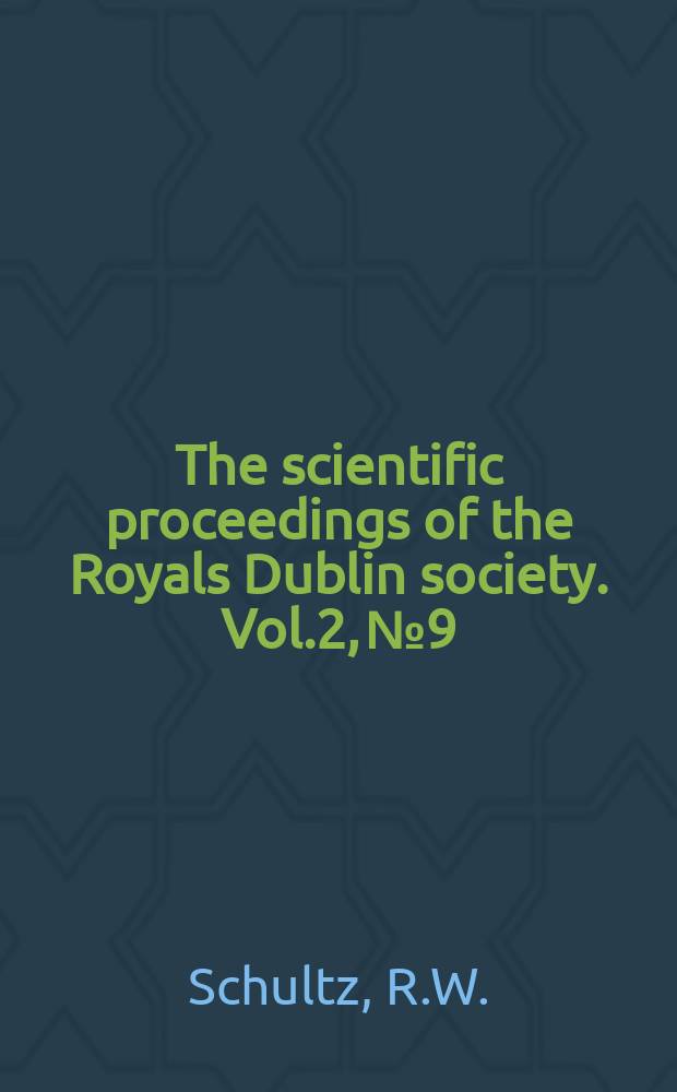 The scientific proceedings of the Royals Dublin society. Vol.2, №9 : Lower carboniferous volcanic rocks near Tulla, Co, Ireland
