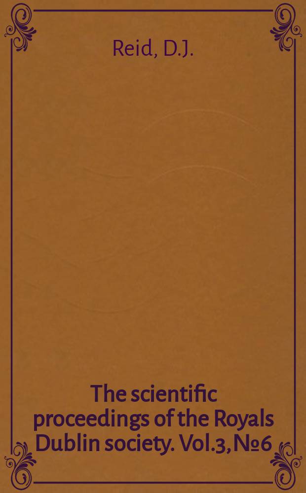 The scientific proceedings of the Royals Dublin society. Vol.3, №6 : A small mass spectrometer for the analysis of residual atmospheres ...