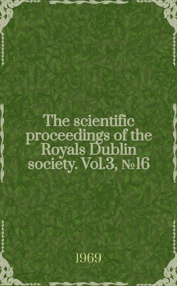 The scientific proceedings of the Royals Dublin society. Vol.3, №16 : Synthetic phenazine derivatives and mycobacterial disease: a twenty year investigation