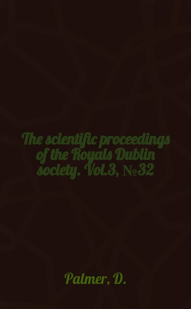 The scientific proceedings of the Royals Dublin society. Vol.3, №32 : Monograptus ludensis zome graptolites from the Devilsbit mountain district, Tipperary