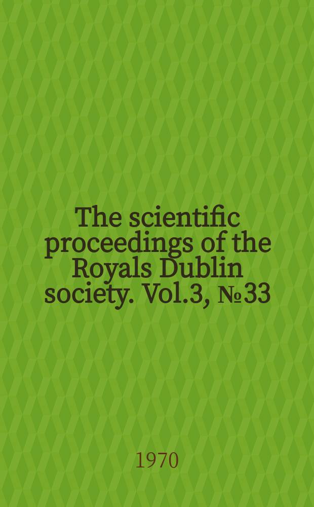 The scientific proceedings of the Royals Dublin society. Vol.3, №33 : Palynological evidence for the age of the Old Red Sandstone ...