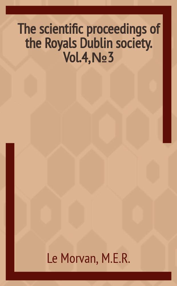 The scientific proceedings of the Royals Dublin society. Vol.4, №3 : The Lower Carboniferous (Dinantian) stratigraphy of the Carrigaline area ...