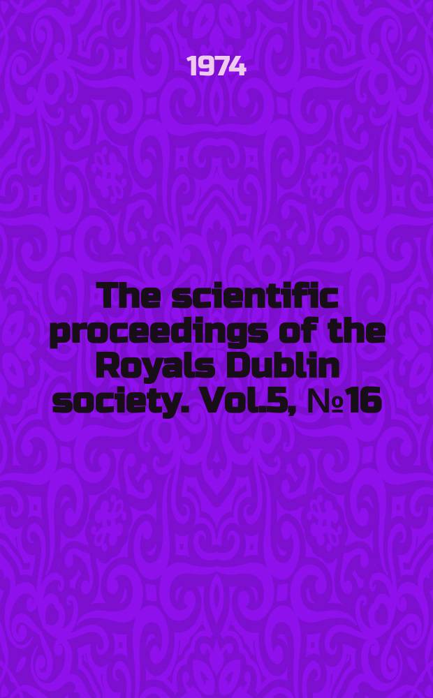 The scientific proceedings of the Royals Dublin society. Vol.5, №16 : The Lower Palaeozoic rocks ...
