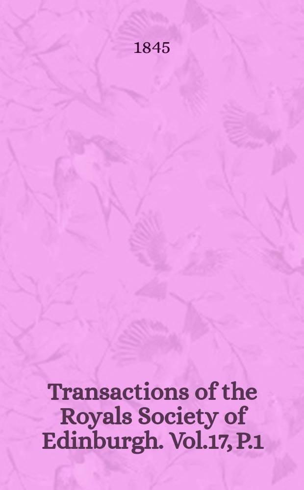Transactions of the Royals Society of Edinburgh. Vol.17, P.1 : Observations in magnetism and meteorology, made at Makerstoun in Scotland ... in 1841 and 1842