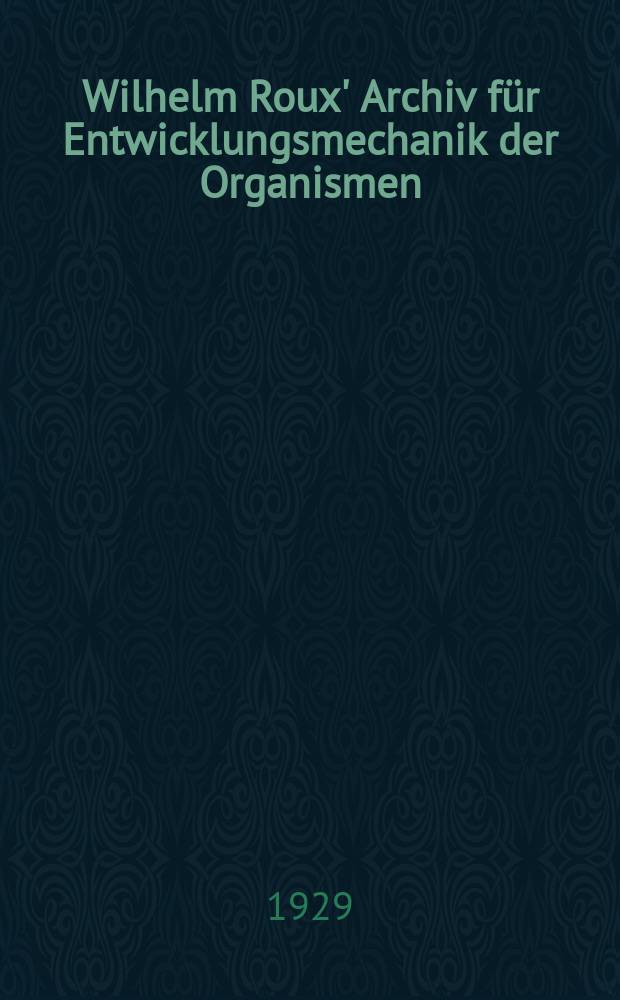 Wilhelm Roux' Archiv für Entwicklungsmechanik der Organismen : Organ für die gesamte kausale Morphologie. Bd.118 : Festschrift für Hans Spemann