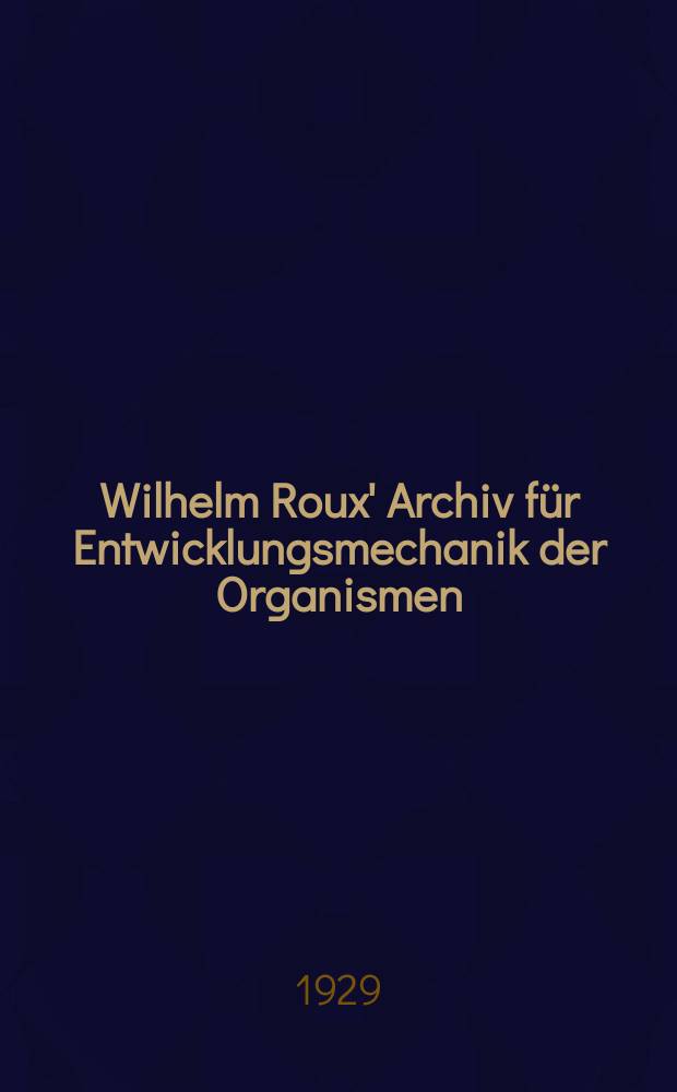 Wilhelm Roux' Archiv für Entwicklungsmechanik der Organismen : Organ für die gesamte kausale Morphologie. Bd.116 : Festschrift für Hans Spemann