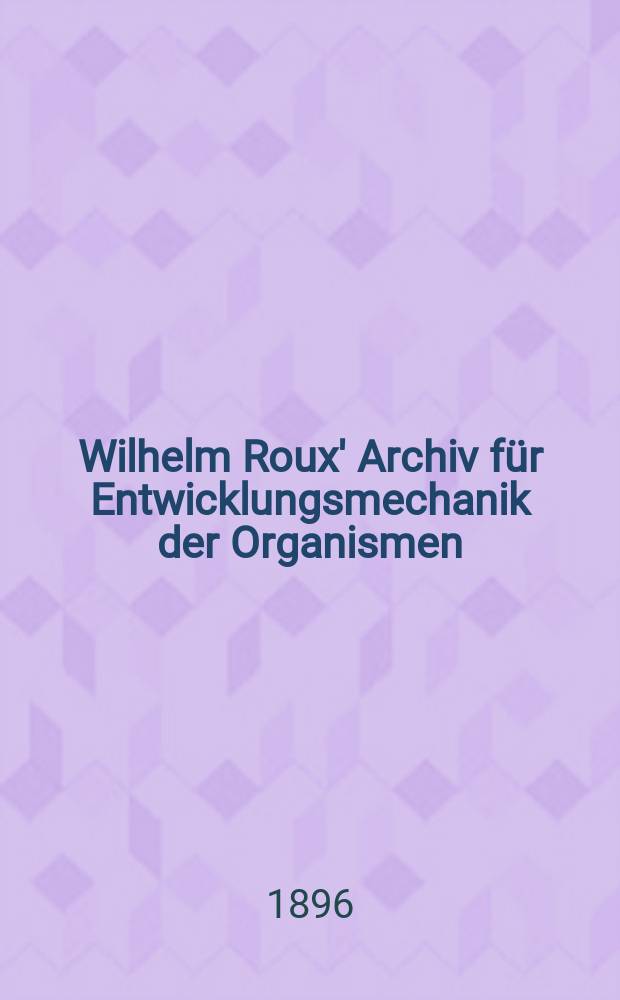 Wilhelm Roux' Archiv für Entwicklungsmechanik der Organismen : Organ für die gesamte kausale Morphologie