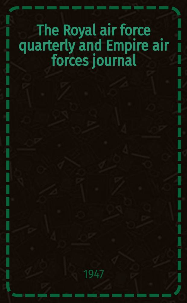The Royal air force quarterly and Empire air forces journal