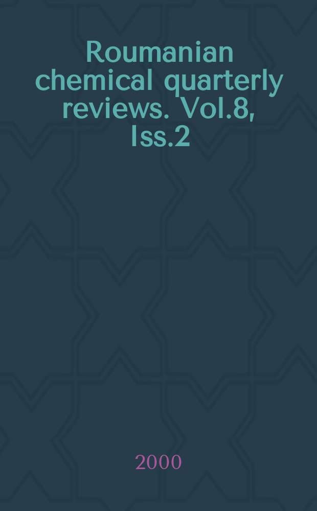 Roumanian chemical quarterly reviews. Vol.8, Iss.2