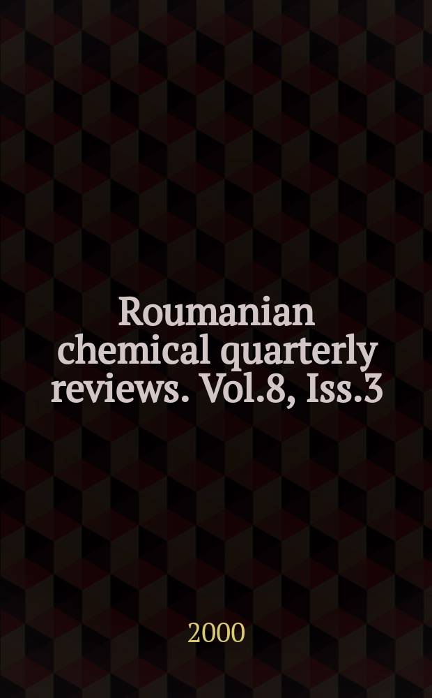 Roumanian chemical quarterly reviews. Vol.8, Iss.3/4