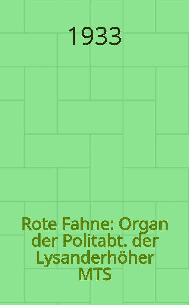Rote Fahne : Organ der Politabt. der Lysanderhöher MTS