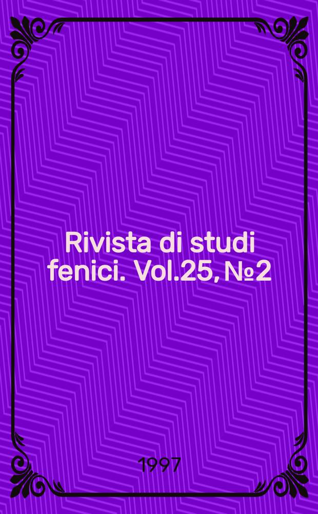 Rivista di studi fenici. Vol.25, №2