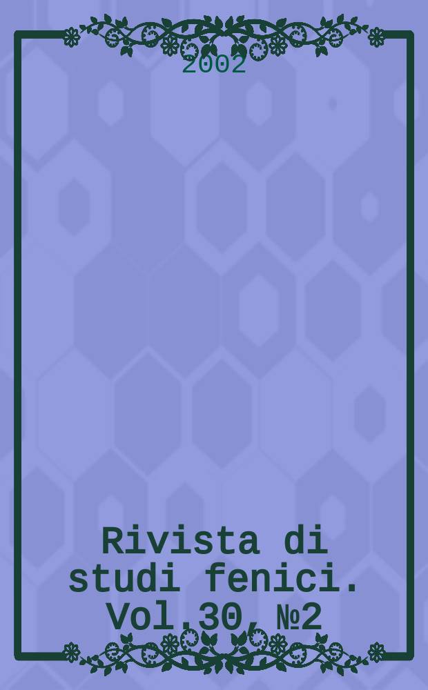 Rivista di studi fenici. Vol.30, №2