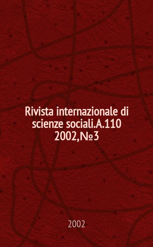 Rivista internazionale di scienze sociali. A.110 2002, №3