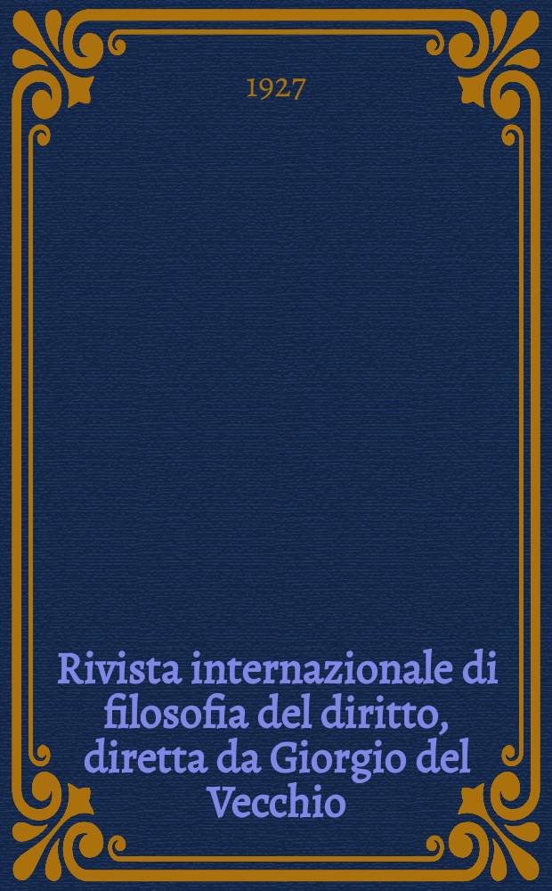 Rivista internazionale di filosofia del diritto, diretta da Giorgio del Vecchio : Pubblicazione bimestrale