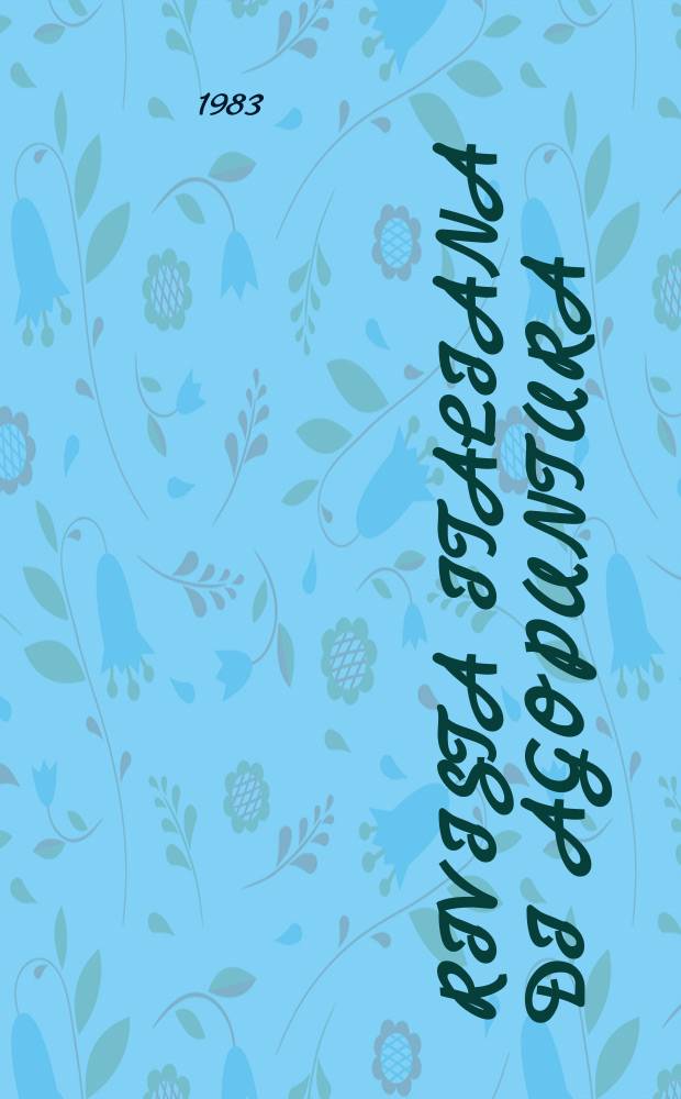 Rivista italiana di agopuntura : Organo uffic. med.-sci. della Soc. ital. di agopuntura