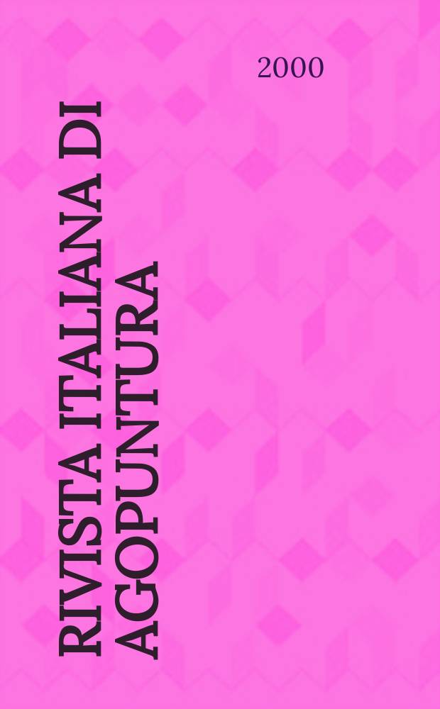 Rivista italiana di agopuntura : Organo uffic. med.-sci. della Soc. ital. di agopuntura. A.[32] 2000, №97