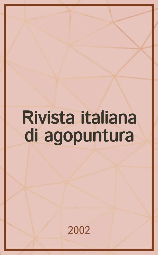 Rivista italiana di agopuntura : Organo uffic. med.-sci. della Soc. ital. di agopuntura. A.[23] 2002, №103