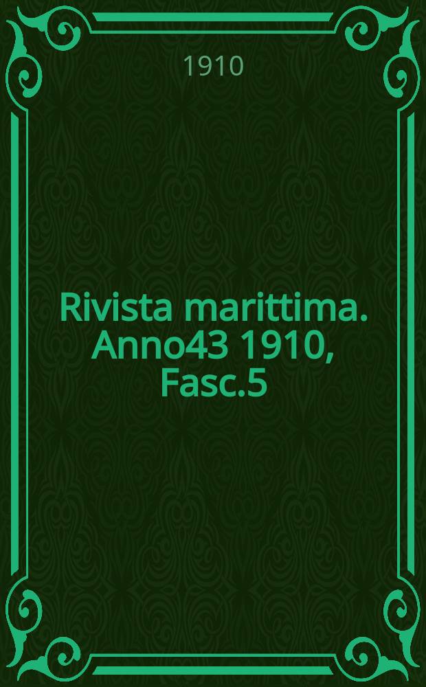Rivista marittima. Anno43 1910, Fasc.5