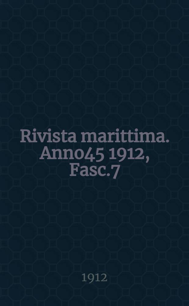 Rivista marittima. Anno45 1912, Fasc.7/8