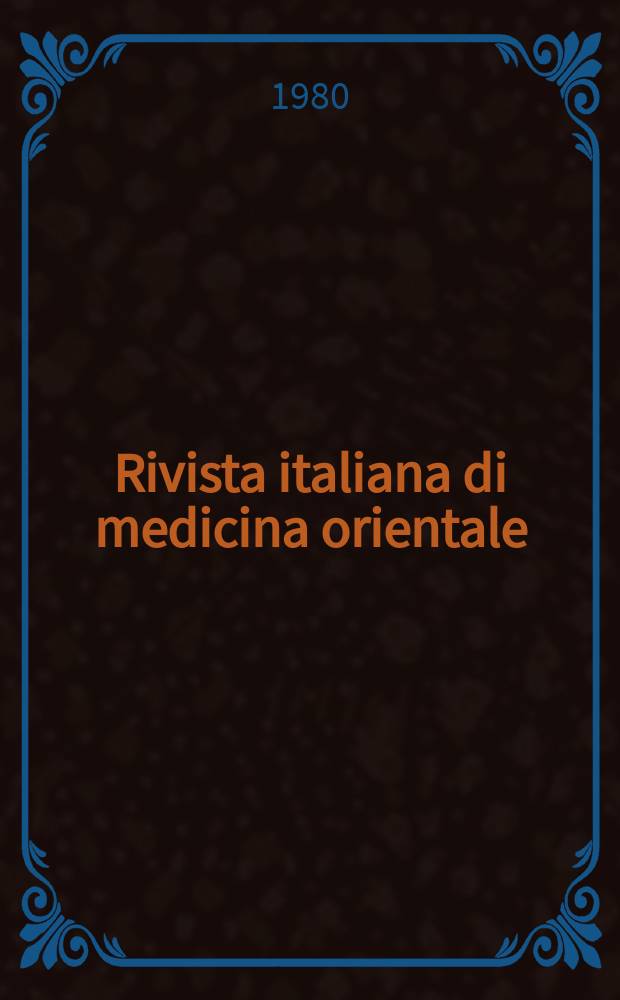 Rivista italiana di medicina orientale = Italian review of oriental medicine