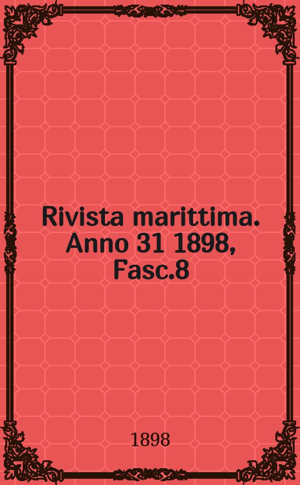Rivista marittima. Anno 31 1898, Fasc.8/9