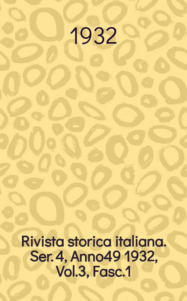 Rivista storica italiana. Ser. 4, Anno49 1932, Vol.3, Fasc.1