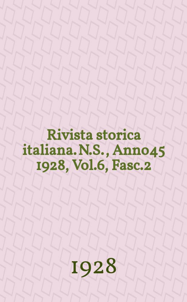 Rivista storica italiana. N.S., Anno45 1928, Vol.6, Fasc.2