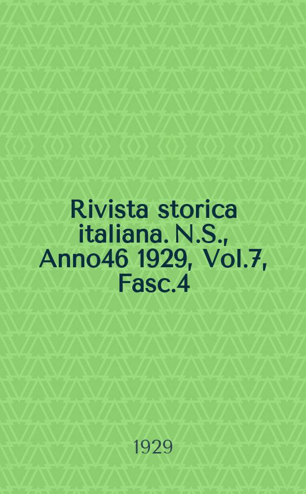 Rivista storica italiana. N.S., Anno46 1929, Vol.7, Fasc.4
