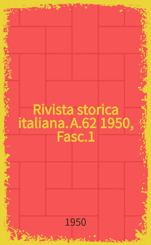 Rivista storica italiana. A.62 1950, Fasc.1