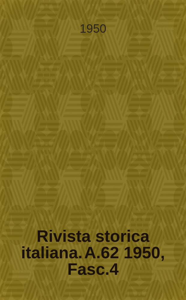 Rivista storica italiana. A.62 1950, Fasc.4
