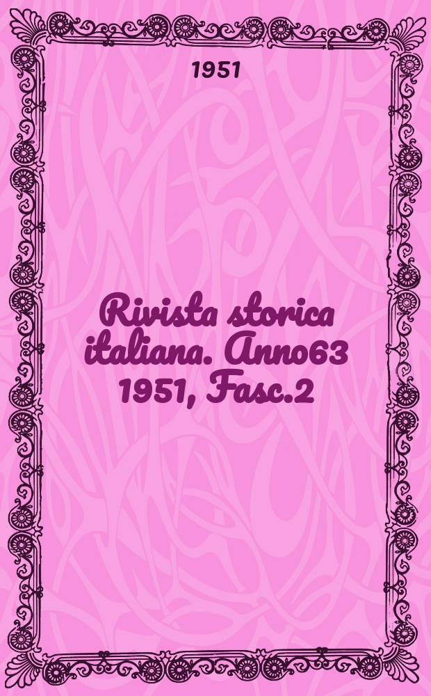 Rivista storica italiana. Anno63 1951, Fasc.2