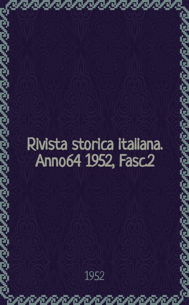 Rivista storica italiana. Anno64 1952, Fasc.2