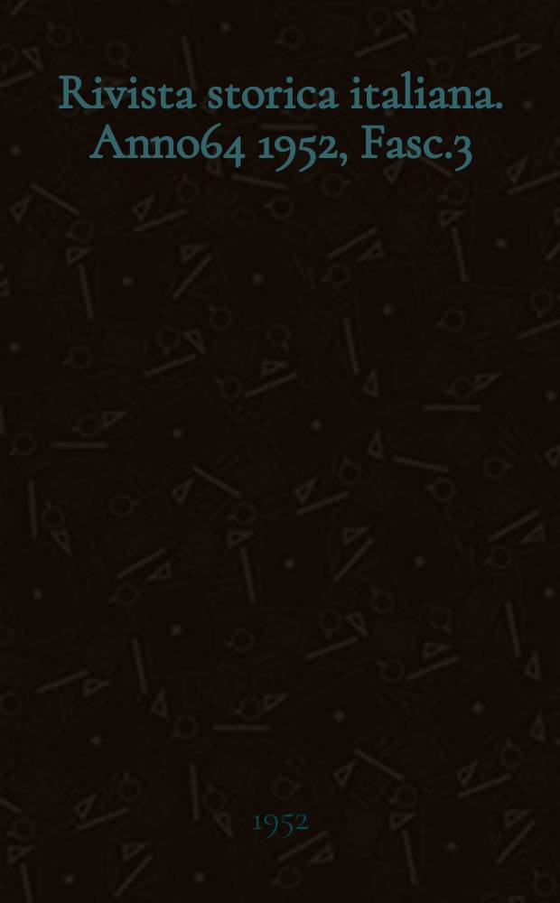 Rivista storica italiana. Anno64 1952, Fasc.3