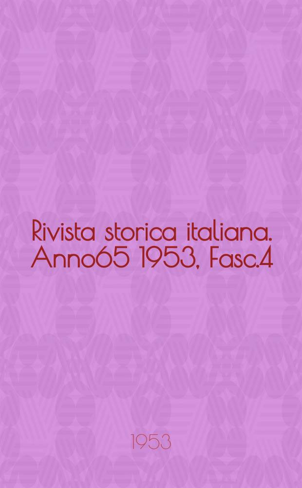 Rivista storica italiana. Anno65 1953, Fasc.4