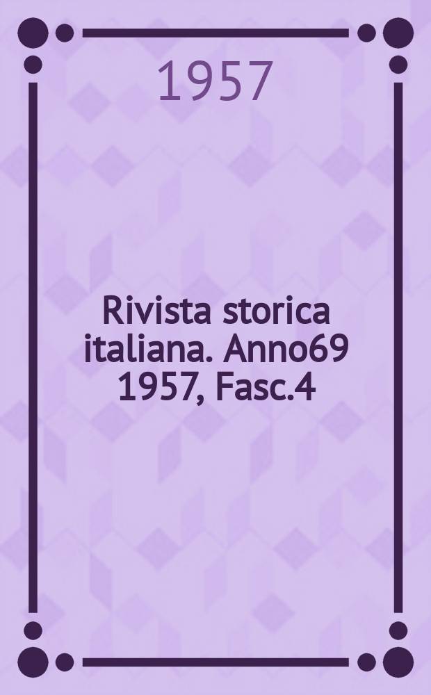 Rivista storica italiana. Anno69 1957, Fasc.4