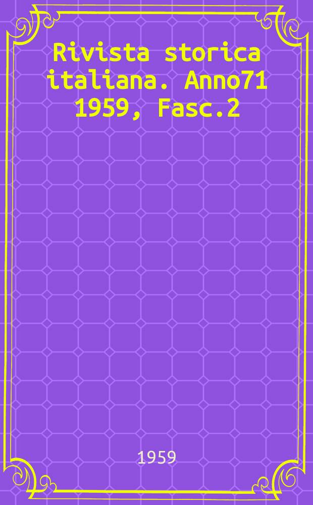 Rivista storica italiana. Anno71 1959, Fasc.2