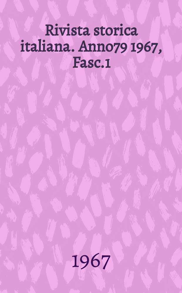 Rivista storica italiana. Anno79 1967, Fasc.1