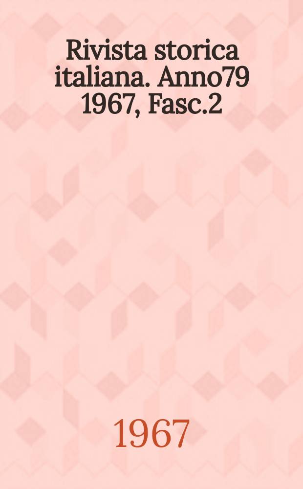 Rivista storica italiana. Anno79 1967, Fasc.2