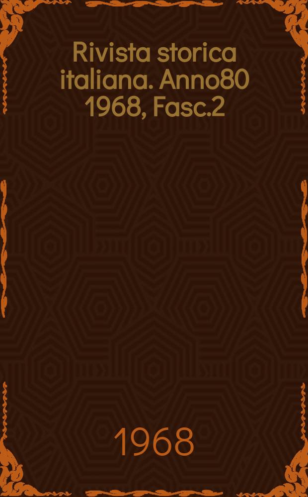 Rivista storica italiana. Anno80 1968, Fasc.2