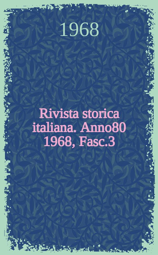 Rivista storica italiana. Anno80 1968, Fasc.3