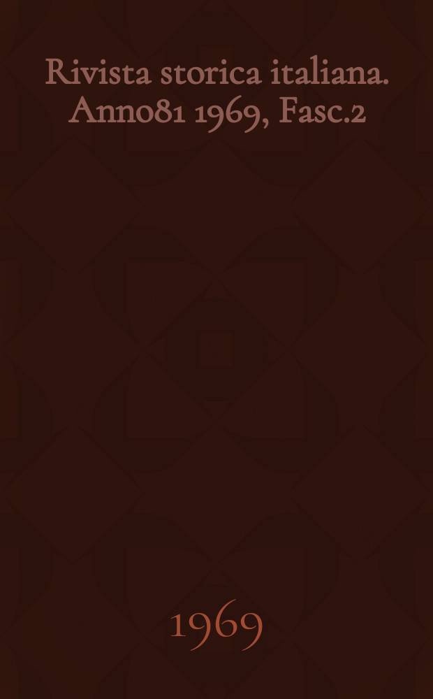 Rivista storica italiana. Anno81 1969, Fasc.2