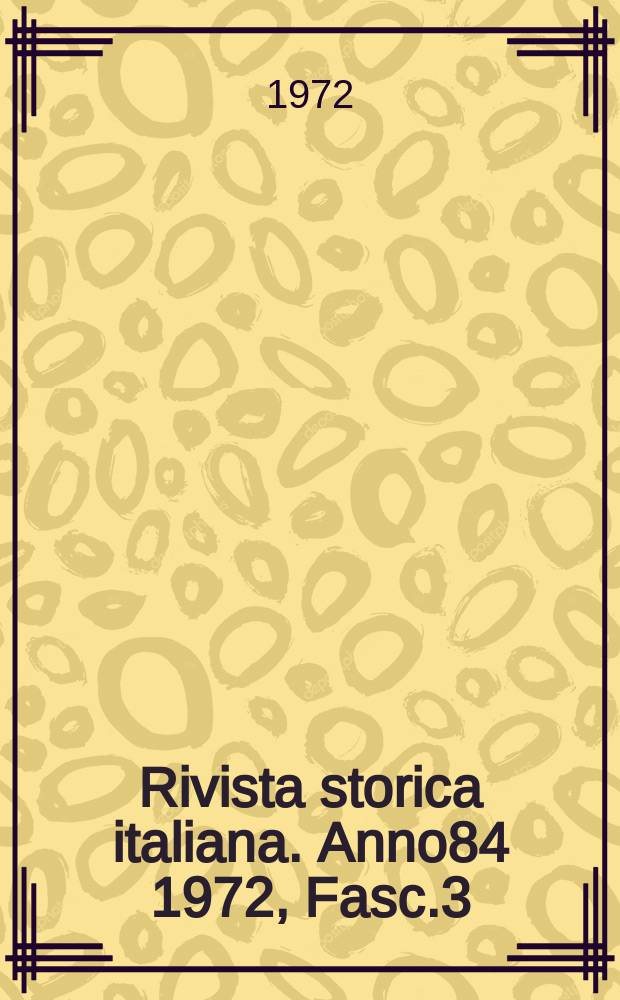 Rivista storica italiana. Anno84 1972, Fasc.3